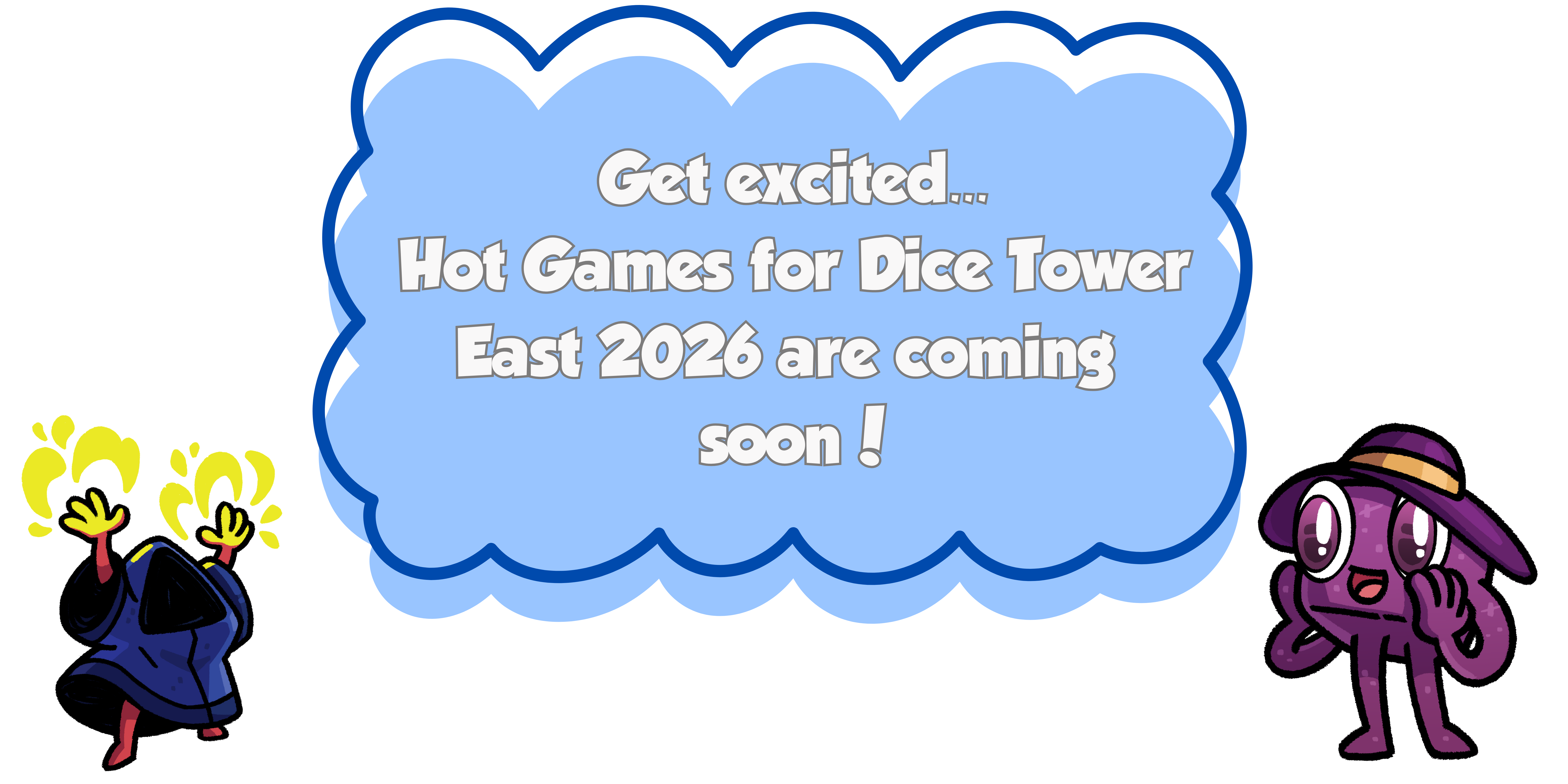 Get excited...Hot Games for Dice tower 2026 are coming soon!